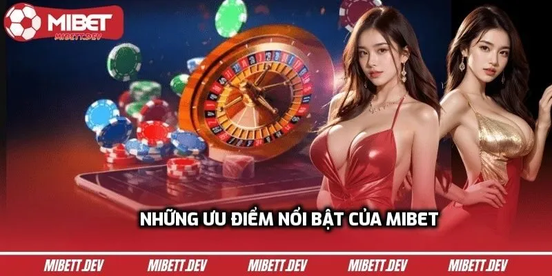 Đánh giá MIBET với những ưu điểm nổi bật nhất?