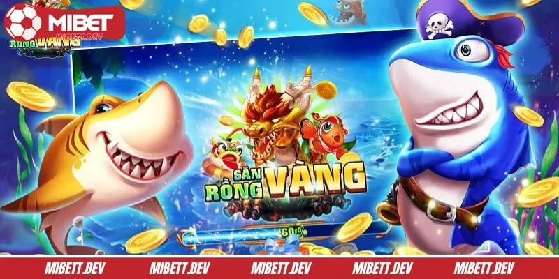 Giới thiệu tổng quan về bắn cá săn rồng vàng